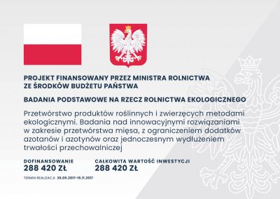 Przetwórstwo produktów roślinnych i zwierzęcych metodami ekologicznymi. Badania nad innowacyjnymi rozwiązaniami w zakresie przetwórstwa mięsa, z ograniczeniem dodatków azotanów i azotynów oraz jednoczesnym wydłużeniem trwałości przechowalniczej