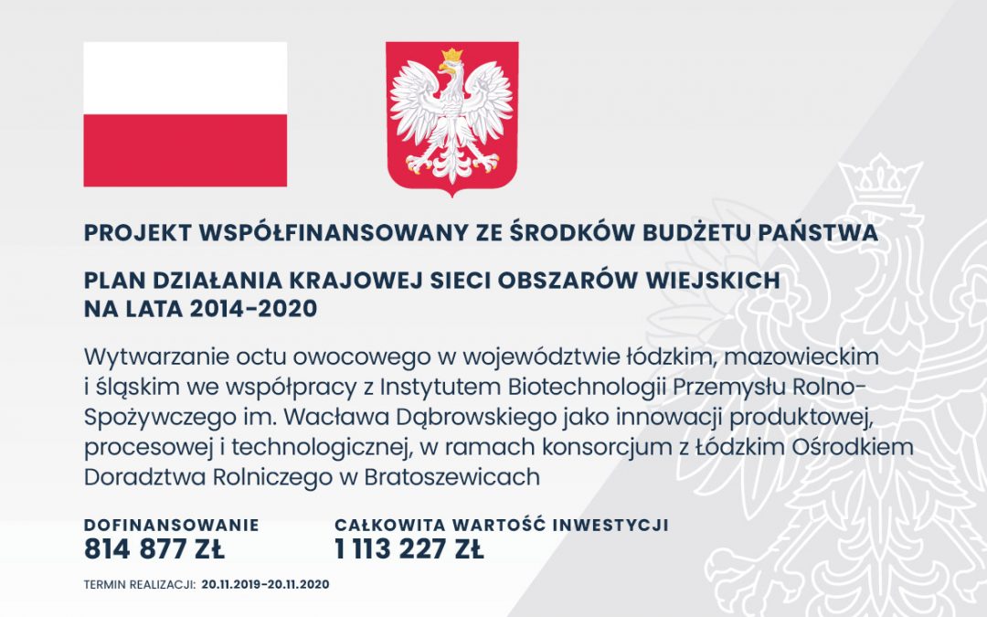 Wytwarzanie octu owocowego w województwie łódzkim, mazowieckim i śląskim we współpracy z Instytutem Biotechnologii Przemysłu Rolno-Spożywczego im. Wacława Dąbrowskiego jako innowacji produktowej, procesowej i technologicznej, w ramach konsorcjum z Łódzkim Ośrodkiem Doradztwa Rolniczego w Bratoszewicach