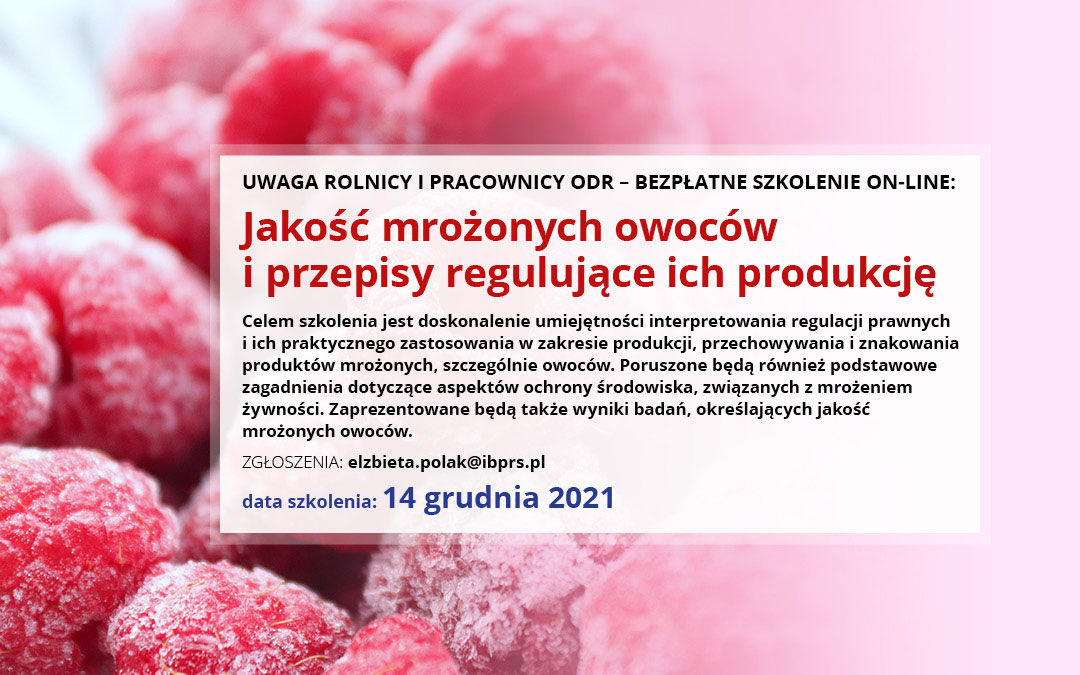 Zapraszamy na szkolenie on-line: „Jakość mrożonych owoców i przepisy regulujące ich produkcję”.