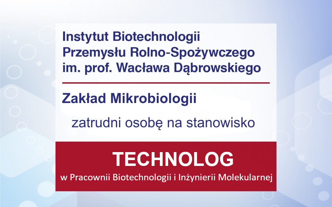 Praca – TECHNOLOG w Zakładzie Mikrobiologii