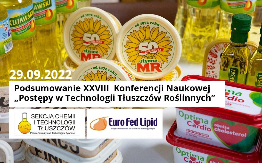 Podsumowanie XXVIII  Konferencji Naukowej „Postępy w Technologii Tłuszczów Roślinnych”