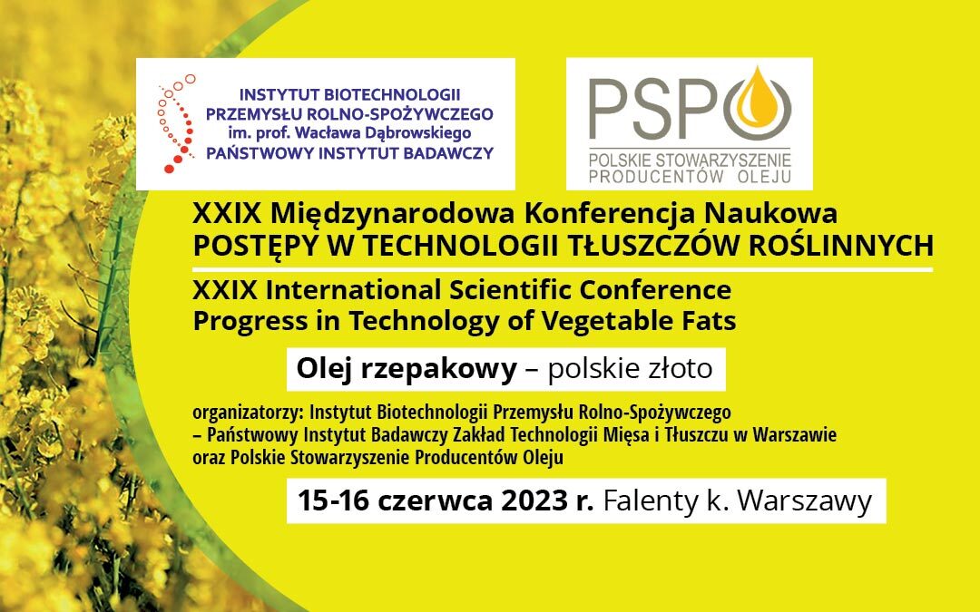 XXIX Międzynarodowa Konferencja Naukowa POSTĘPY W TECHNOLOGII TŁUSZCZÓW ROŚLINNYCH