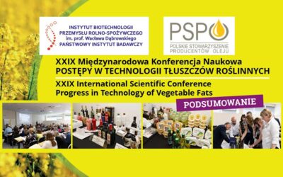 Podsumowanie XXIX Międzynarodowej Konferencji Naukowej „Postępy w Technologii Tłuszczów Roślinnych”