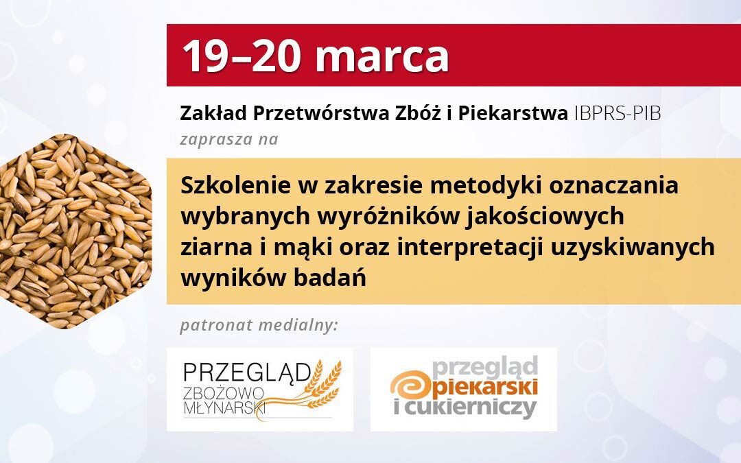 Szkolenie w zakresie metodyki oznaczania wybranych wyróżników jakościowych ziarna i mąki oraz interpretacji uzyskiwanych wyników badań