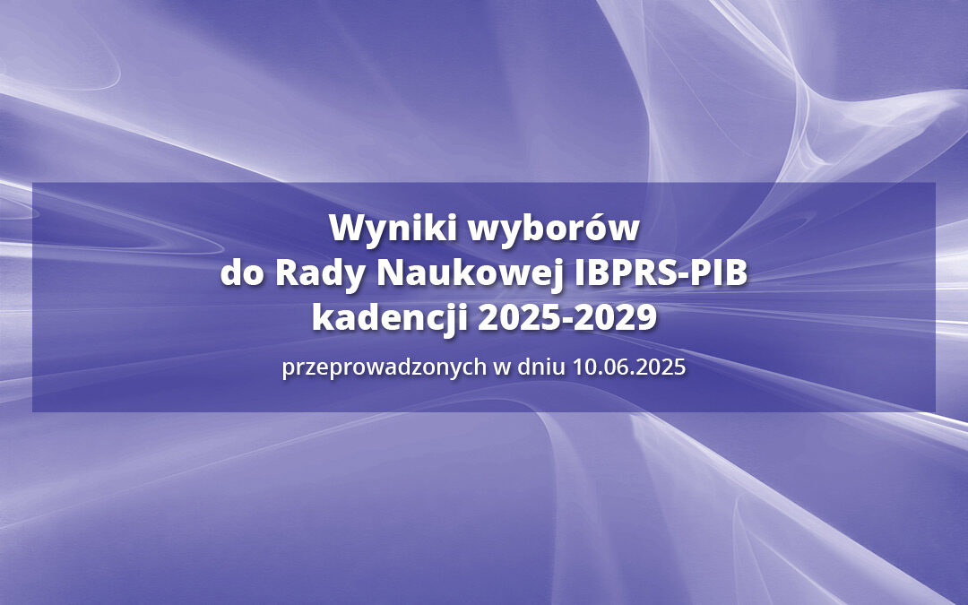Wyniki wyborów do Rady Naukowej IBPRS-PIB kadencji 2025-2029